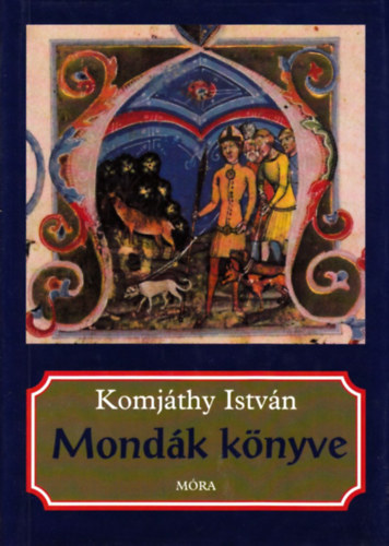 Komjáthy István - Mondák könyve