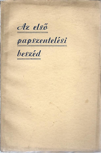 Trczy Zoltn - Az els papszentelsi beszd