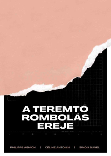 Philippe Aghion, Cline Antonin, Simon Bunel - A teremt rombols ereje