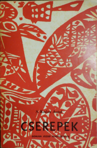 S. Ko�sa Antal - Cserepek- V�logatott versek (Domj�n J�zsef fametszeteivel)