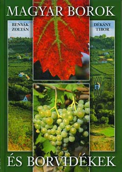 Beny�k Zolt�n-D�k�ny Tibor - Magyar borok �s borvid�kek