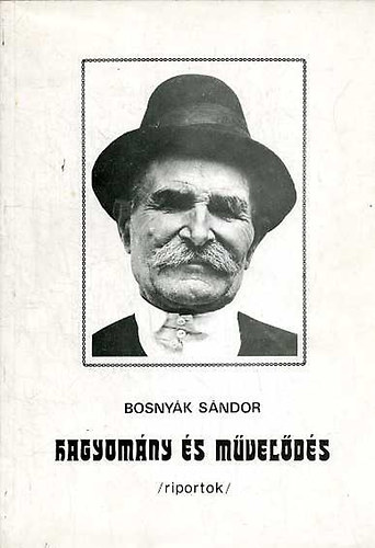Bosny�k S�ndor - Hagyom�ny �s m�vel�d�s