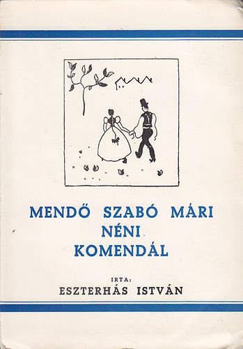 Eszterhás István - Mendő Szabó Mári néni komendál