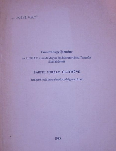 S�pos Lajos (szerk.) - Tanulm�nygy�jtem�ny az ELTE XX. sz�zadi Magyar Irodalomtudom�nyi Tansz�ke �ltal hirdetett Babits Mih�ly �letm�ve