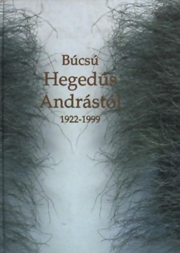 Rozsgonyi T.-Zsille Z. (szerk) - Bcs Hegeds Andrstl 1922-1999