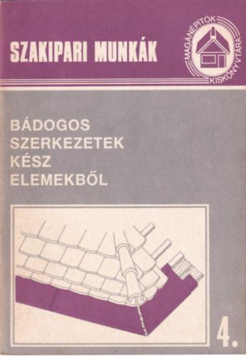Tóthné Argay Klára (szerk.) - Bádogos szerkezetek kész elemekből