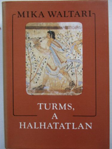 Mika Waltari - Turms, a halhatatlan