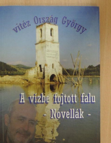 vit�z Orsz�g Gy�rgy - A v�zbe fojtott falu