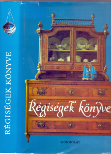 Batri Ferenc Brestynszky Ilona Cserey va Sz. Farkas Mrta Katona Imre Lovag Zsuzsa Horvth Vera Szilgyi Andrs Ferenczy Lszl Lszl Emke Dark Jen Weiner Piroska Sz. Koroknay v - Rgisgek knyve         - Rgi rk - Pravoszlv mvszet - Rgi viseletek - Majolika - Rgi hangszerek - Sznes s fekete-fehr fotkkal illusztrlva. teljes kiads