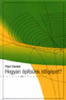 Paul Davies - Hogyan építsünk időgépet?