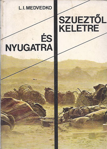 L. I. Medvedko - Szuezt�l keletre �s nyugatra