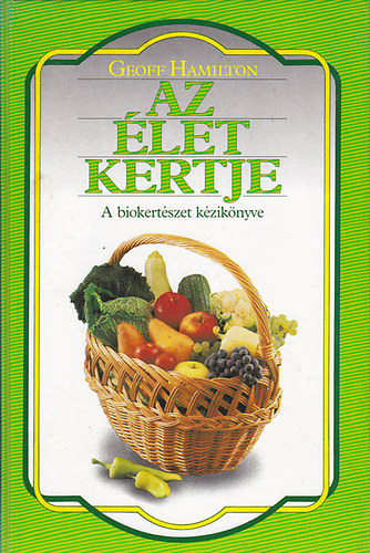 SZERZ Geoff Hamilton SZERKESZT B. Fizil va FORDT Alfldy Boruss Istvnn - Az let kertje A BIOKERTSZET KZIKNYVE Biolgiai termesztsi mdok, A talaj, A talajjavts ngy szakasza, A talajjavt anyagok alkalmazsa, Amit a komposztrl tudni kell, Az egszsges kert kialaktsa	, NvnytrsulsokFs