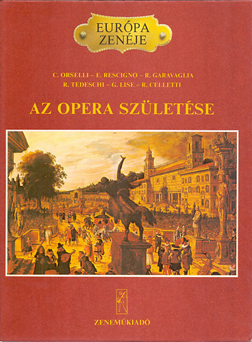 Orselli, Rescigno, Garavaglia - Az opera szletse