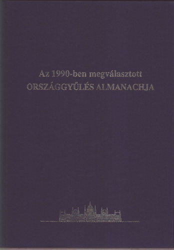 Kiss J�zsef (f�szerk.) - Az 1990-ben megv�lasztott orsz�ggy�l�s almanachja