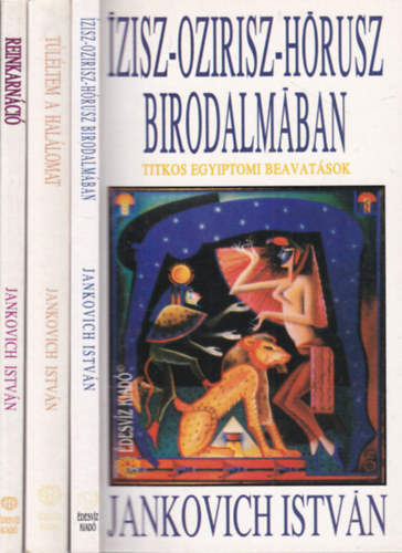 Jankovich István - 3 db. ezoterikus kötet (Ízisz-Ozirisz-Hórusz birodalmában + Túléltem a halálomat + Reinkarnáció)
