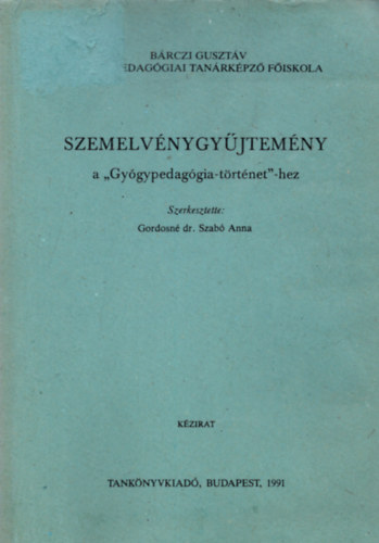 Gordosn� dr. Szab� Anna - Szemelv�nygy�jtem�ny a "Gy�gypedag�gia-t�rt�net"-hez