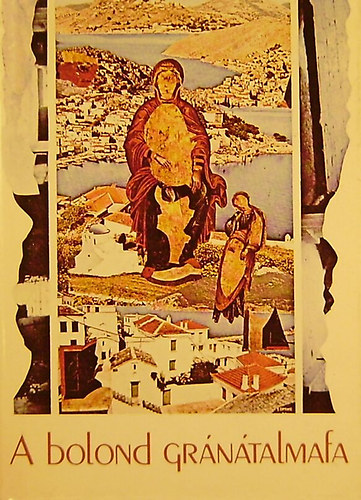 Kozmosz Könyvek - A bolond gránátalmafa (Újgörög költők antológiája)