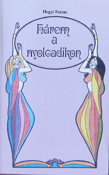 Hegyi Ferenc - Hárem a nyolcadikon