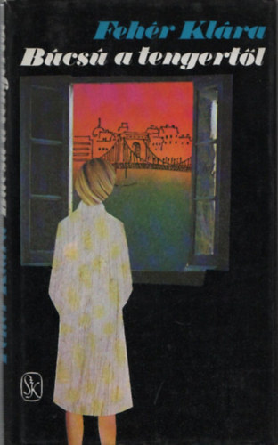 Feh�r Kl�ra - B�cs� a tengert�l (dedik�lt)