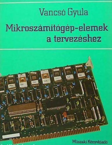 Vancsó Gyula - Mikroszámítógép-elemek a tervezéshez