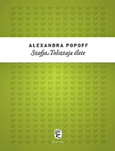 Alexandra Popoff - Szofia Tolsztaja élete