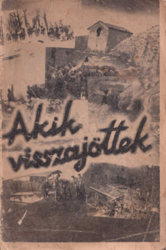 Hittig Gyula (szerk.) - Akik visszaj�ttek - Hadirokkant �r�k anthologi�ja