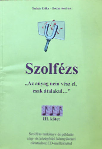 Gulys Erika, Bodza Andrea - Szolfzs ("Az anyag nem vsz el, csak talakul...") III. ktet