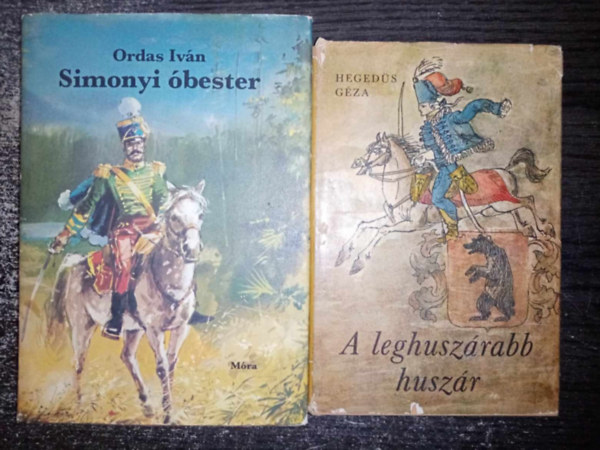 Ordas István, Hegedűs Géza - 3 ifjúsági huszár kalandregény 2 kötetben: Simonyi óbester - regényes beszámoló "a legvitézebb huszár" életéből / A leghuszárabb huszár - Zálogosdi bécsi módra