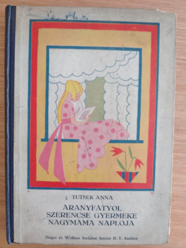Tutsek Anna - Aranyf�tyol-Szerencse gyermeke-Nagymama napl�ja
