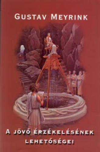 Gustav Meyrink - A jövő érzékelésének lehetőségei