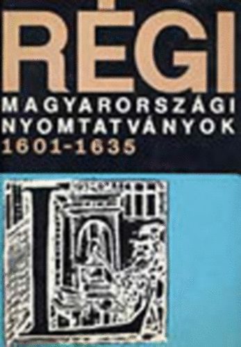 Borsa-Hervay (szerk.) - R�gi magyarorsz�gi nyomtatv�nyok II. (1601-1635)
