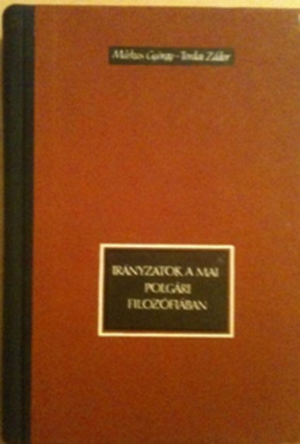 Márkus György-Tordai Zádor - Irányzatok a mai polgári filozófiában