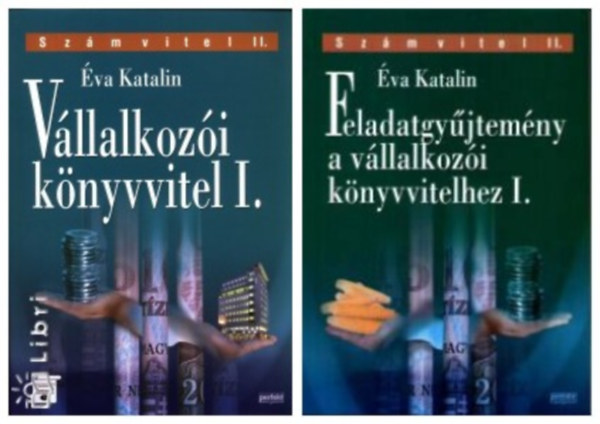 Éva Katalin - Vállalkozói könyvvitel I. - Feladatgyűjtemény a vállalkozói könyvvitelhez I. - Számvitel II.