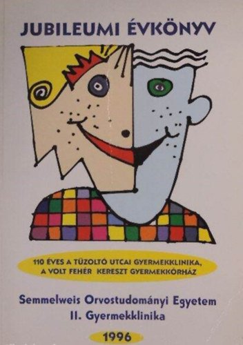 Jubileumi �vk�nyv  - 110 �ves a T�zolt� utcai Gyermekklinika, a volt Feh�r Kereszt Gyermekk�rh�z
