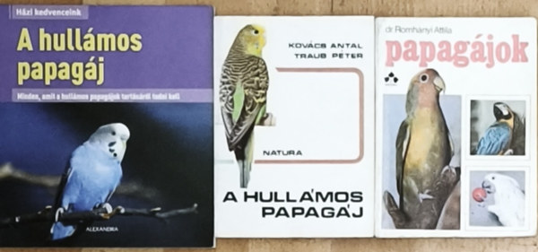 Kov�cs Antal-Traub P�ter, Dr. Romh�nyi Attila - 3db papag�jokkal kapcsolatos k�nyv - A hull�mos papag�j, Papag�jok, A hull�mos papag�j-Minden, amit a hull�mos papag�jok tart�s�r�l tudni kell