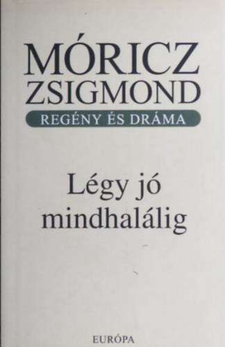 Mricz Zsigmond - Lgy j mindhallig