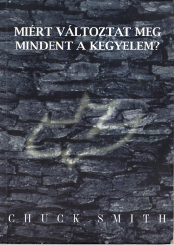 Chuck Smith - Miért változtat meg mindent a kegyelem