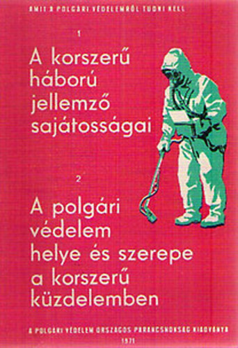 1. A korszer� h�bor� jellemz� saj�toss�gai 2. A polg�ri v�delem helye �s szerepe a korszer� k�zdelemben