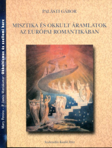 Pal�sti G�bor - Mary Pereira - P. James Mariakumar - 2 k�tet: Misztika �s okkult �ramlatok az eur�pai romantik�ban - Okkultizmus �s szellemi harc