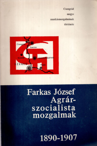 Farkas József - Agrárszocialista mozgalmak 1890-1907