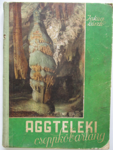 Jakucs Lszl - Aggteleki cseppkbarlang