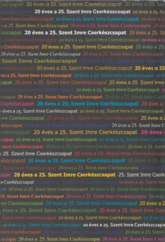 Szab� Kinga - 20 �ves a 25. Szent Imre Cserk�szcsapat