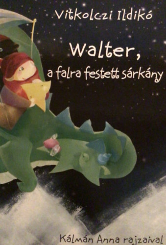 Vitkolczi Ildikó - Walter, a falra festett sárkány