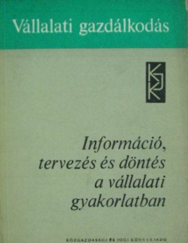 dr. Dunajszki Andrs, Horvth Gyrgy, Nyikos Lszl - Informci, tervezs s dnts a vllalati gyakorlatban