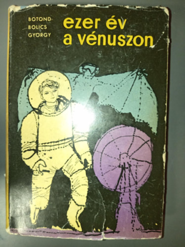 Botond-Bolics Gyrgy, Csergezn Pl (ill.) - Ezer v a Vnuszon - Fantasztikus regny; Csergezn Pl rajzaival (Vnusz trilgia 2. ktet)