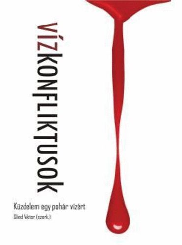 Glied Viktor (szerk.) - Vzkonfliktusok - Kzdelem egy pohr vzrt