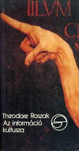 Theodore Roszak - Az informci kultusza (mrleg)