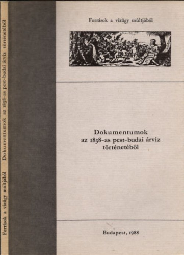 Kaj�n Imre (szerk.) - Dokumentumok az 1838-as pest-budai �rv�z t�rt�net�b�l
