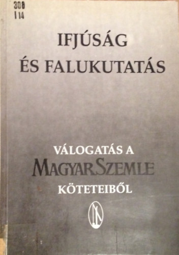 Erdsz dm (szerk.) - Ifjsg s Falukutats (Vlogats a MagyarSzemle Kteteibl)