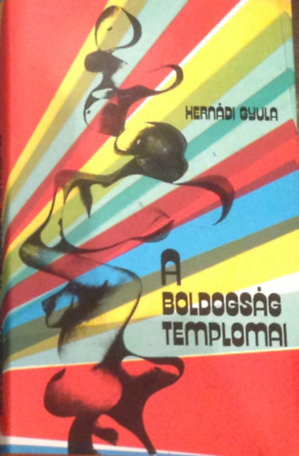 Hernádi Gyula - A boldogság templomai
